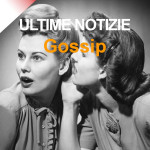 ultime-notizie-gossip