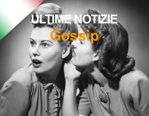 ultime-notizie-gossip