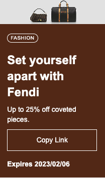 Set yourself apart with Fendi Up to 25% off coveted pieces.