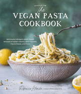 vegan pasta cookbook deliciously indulgent plant based versions of italian